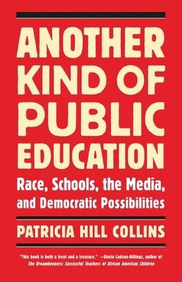 Another Kind of Public Education: Race, Schools, the Media, and Democratic Possibilities - Paperback |  Diverse Reads