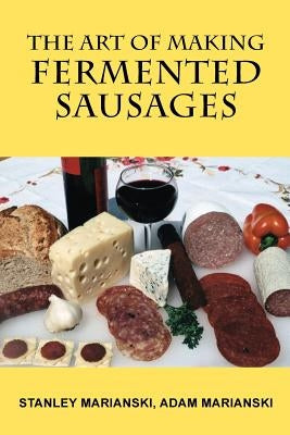 The Art of Making Fermented Sausages - Paperback | Diverse Reads