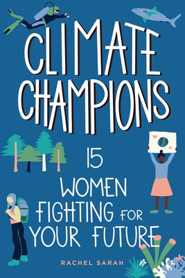 Climate Champions: 15 Women Fighting for Your Future - Hardcover | Diverse Reads