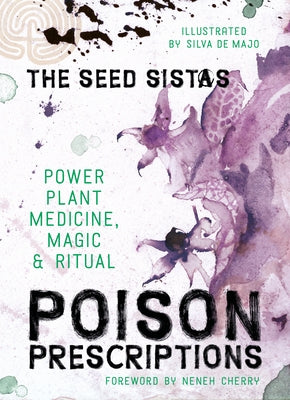 Poison Prescriptions: Power Plant Medicine, Magic & Ritual - Hardcover | Diverse Reads