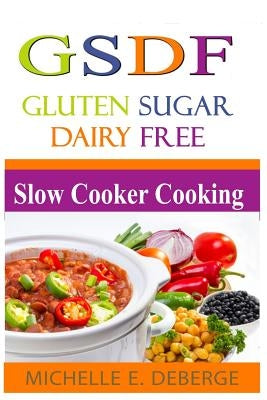 Slow Cooker Cooking: Gluten Sugar Dairy Free - Paperback | Diverse Reads