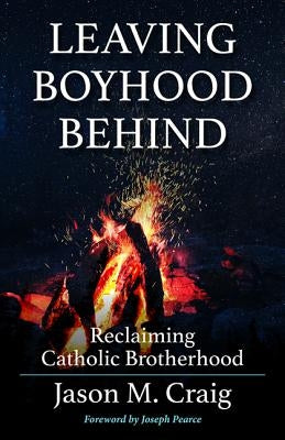 Leaving Boyhood Behind: Reclaiming Catholic Brotherhood - Paperback | Diverse Reads