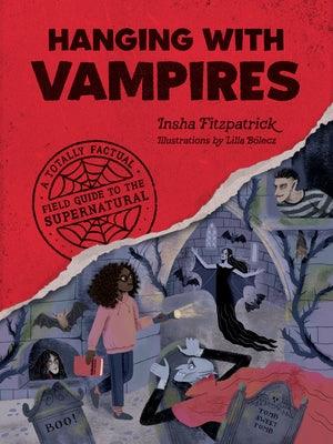 Hanging with Vampires: A Totally Factual Field Guide to the Supernatural - Paperback | Diverse Reads