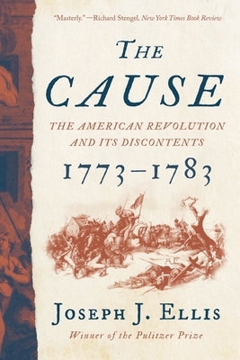 The Cause: The American Revolution and its Discontents, 1773-1783 - Paperback | Diverse Reads