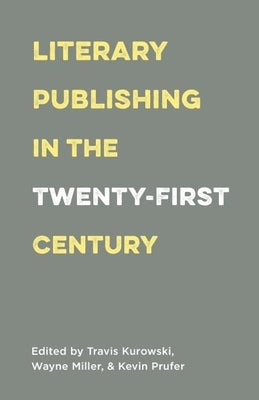 Literary Publishing in the Twenty-First Century - Paperback | Diverse Reads