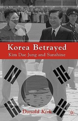 Korea Betrayed: Kim Dae Jung and Sunshine - Hardcover | Diverse Reads