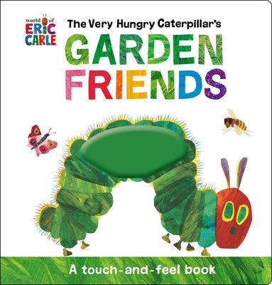 The Very Hungry Caterpillar's Garden Friends: A Touch-And-Feel Book - Hardcover | Diverse Reads