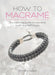 How to Macrame: The essential guide to macrame knots and techniques - Hardcover | Diverse Reads