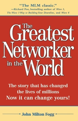 The Greatest Networker in the World: The story that has changed the lives of millions Now it can change yours! - Paperback | Diverse Reads