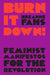 Burn It Down!: Feminist Manifestos for the Revolution - Hardcover | Diverse Reads