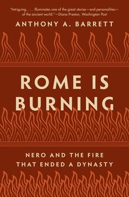 Rome Is Burning: Nero and the Fire That Ended a Dynasty - Paperback | Diverse Reads