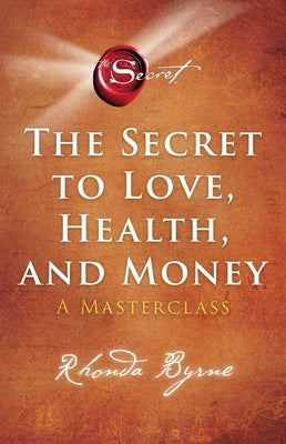 The Secret to Love, Health, and Money: A Masterclass - Paperback | Diverse Reads