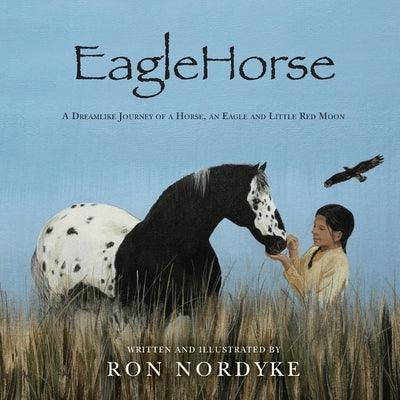 EagleHorse: A Dreamlike Journey of a Horse, an Eagle and Little Red Moon, a Native American girl on the American High Plains - Paperback | Diverse Reads