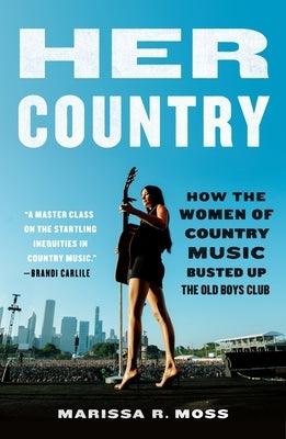 Her Country: How the Women of Country Music Busted Up the Old Boys Club - Paperback | Diverse Reads