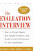 The Evaluation Interview : How to Probe Deeply, Get Candid Answers, and Predict the Performance of Job Candidates - Hardcover | Diverse Reads