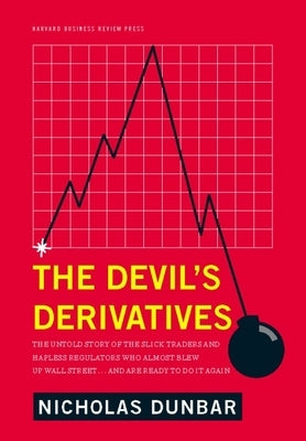 The Devil's Derivatives: The Untold Story of the Slick Traders and Hapless Regulators Who Almost Blew Up Wall Street . . . an - Hardcover | Diverse Reads