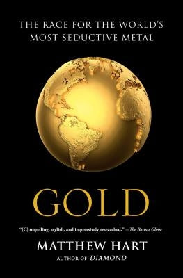 Gold: The Race for the World's Most Seductive Metal - Paperback | Diverse Reads