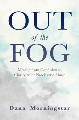 Out of the Fog: Moving from Confusion to Clarity After Narcissistic Abuse - Paperback | Diverse Reads