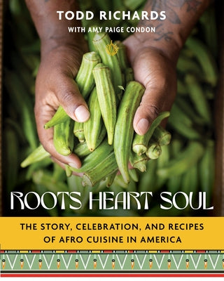 Roots, Heart, Soul: The Story, Celebration, and Recipes of Afro Cuisine in America - Hardcover | Diverse Reads