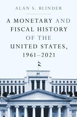 A Monetary and Fiscal History of the United States, 1961-2021 - Hardcover | Diverse Reads