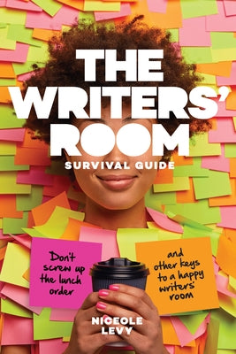 The Writers' Room Survival Guide: Don't Screw up the lunch order and other keys to a happy Writers' Room - Paperback | Diverse Reads