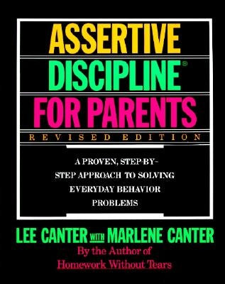 Assertive Discipline for Parents, Revised Edition: A Proven, Step-by-Step Approach to Solvi - Paperback | Diverse Reads