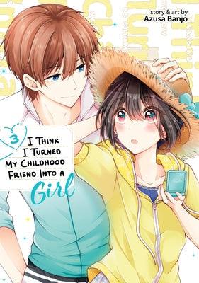 I Think I Turned My Childhood Friend Into a Girl Vol. 3 - Paperback