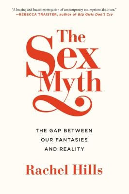 The Sex Myth: The Gap Between Our Fantasies and Reality - Paperback | Diverse Reads