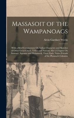 Massasoit of the Wampanoags: With a Brief Commentary On Indian Character; and Sketches of Other Great Chiefs, Tribes and Nations; Also a Chapter On - Hardcover | Diverse Reads