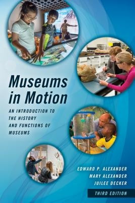 Museums in Motion: An Introduction to the History and Functions of Museums / Edition 3 - Paperback | Diverse Reads