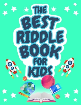 The Best Riddle Book for Kids: Kids Challenging Riddles Book for Kids, Boys and Girls Ages 9-12. Brain Teasers that Kids and Family will Enjoy! - Paperback | Diverse Reads