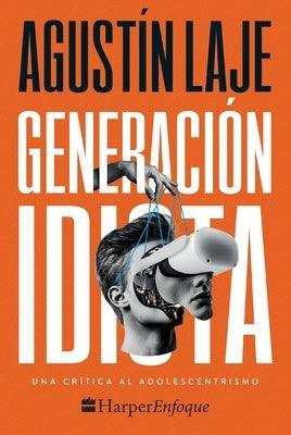 Generación Idiota: Una Crítica Al Adolescentrismo - Paperback | Diverse Reads