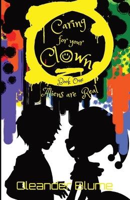 Caring for Your Clown Book One: Aliens are Real - Paperback | Diverse Reads