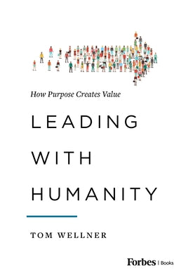 Leading with Humanity: How Purpose Creates Value - Hardcover | Diverse Reads