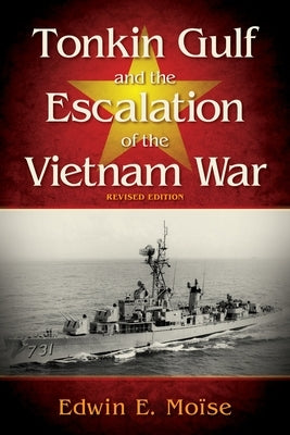 Tonkin Gulf and the Escalation of the Vietnam War: Revised Edition - Paperback | Diverse Reads