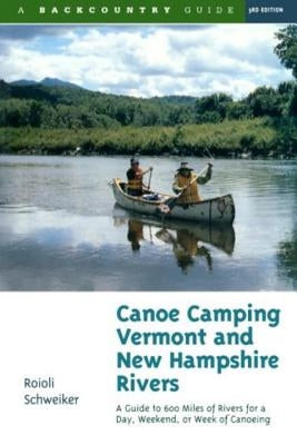 Canoe Camping Vermont and New Hampshire Rivers: A Guide to 600 Miles of Rivers for a Day, Weekend, or Week of Canoeing - Paperback | Diverse Reads