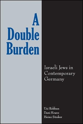 A Double Burden: Israeli Jews in Contemporary Germany - Paperback | Diverse Reads