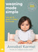 Weaning Made Simple: The All-You-Need-To-Know Visual Guide to Weaning - Hardcover | Diverse Reads