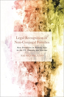 Legal Recognition of Non-Conjugal Families: New Frontiers in Family Law in the US, Canada and Europe - Paperback | Diverse Reads