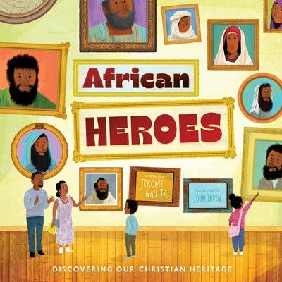 African Heroes: Discovering Our Christian Heritage - Hardcover | Diverse Reads