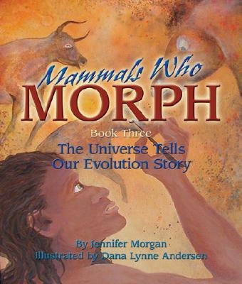 Mammals Who Morph: The Universe Tells Our Evolution Story - Paperback | Diverse Reads