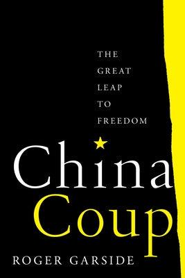 China Coup: The Great Leap to Freedom - Hardcover