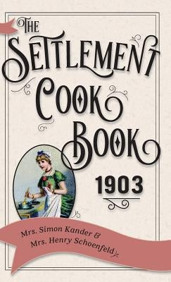 The Settlement Cook Book 1903 - Hardcover | Diverse Reads
