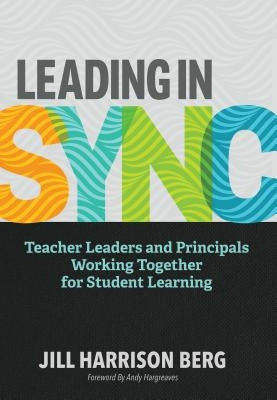 Leading in Sync: Teacher Leaders and Principals Working Together for Student Learning - Paperback | Diverse Reads