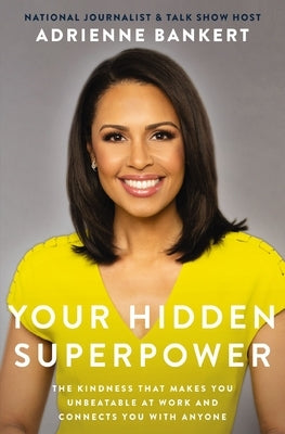 Your Hidden Superpower: The Kindness That Makes You Unbeatable at Work and Connects You with Anyone - Hardcover | Diverse Reads