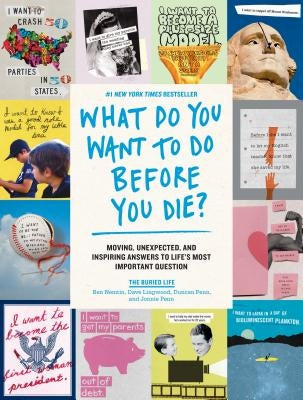 What Do You Want to Do Before You Die?: Moving, Unexpected, and Inspiring Answers to Life's Most Important Question - Paperback | Diverse Reads
