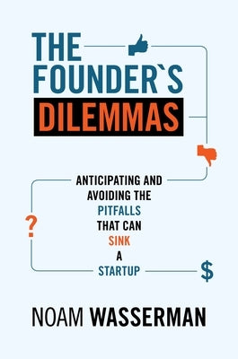 The Founder's Dilemmas: Anticipating and Avoiding the Pitfalls That Can Sink a Startup - Paperback | Diverse Reads