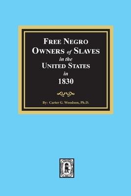 Free Negro Owners of Slaves in the United States in 1830 - Paperback | Diverse Reads