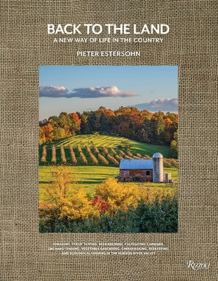Back to the Land: A New Way of Life in the Country: Foraging, Cheesemaking, Beekeeping, Syrup Tapping, Beer Brewing, Orchard Tending, Vegetable Garden - Hardcover | Diverse Reads
