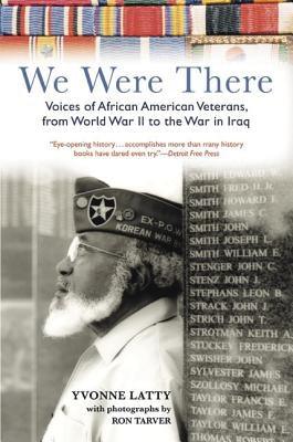 We Were There: Voices of African American Veterans, from World War II to the War in Iraq - Paperback | Diverse Reads